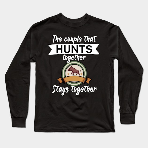 The couple that hunts together stays together Long Sleeve T-Shirt by maxcode